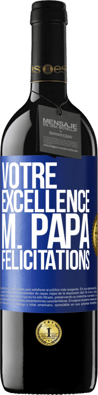 39,95 € Envoi gratuit | Vin rouge Édition RED MBE Réserve Votre Excellence M. Papa. Félicitations Étiquette Bleue. Étiquette personnalisable Réserve 12 Mois Récolte 2015 Tempranillo