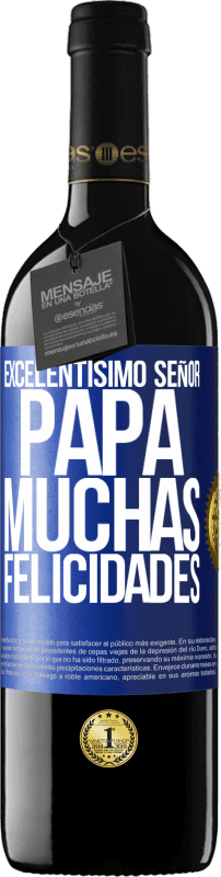 39,95 € Envío gratis | Vino Tinto Edición RED MBE Reserva Excelentísimo señor papá. Muchas felicidades Etiqueta Azul. Etiqueta personalizable Reserva 12 Meses Cosecha 2015 Tempranillo