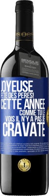39,95 € Envoi gratuit | Vin rouge Édition RED MBE Réserve Joyeuse fête des Pères! Cette année comme tu le vois il n'y a pas de cravate Étiquette Bleue. Étiquette personnalisable Réserve 12 Mois Récolte 2015 Tempranillo