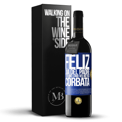 «Feliz día del padre! Este año, como ves, no toca corbata» Edición RED MBE Reserva