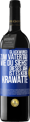 39,95 € Kostenloser Versand | Rotwein RED Ausgabe MBE Reserve Glückwunsch zum Vatertag! Wie du siehst, dieses Jahr ist es keine Krawatte Blaue Markierung. Anpassbares Etikett Reserve 12 Monate Ernte 2014 Tempranillo