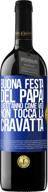 39,95 € Spedizione Gratuita | Vino rosso Edizione RED MBE Riserva Buona festa del papà! Quest'anno, come vedi, non tocca la cravatta Etichetta Blu. Etichetta personalizzabile Riserva 12 Mesi Raccogliere 2015 Tempranillo