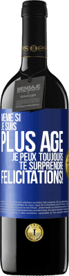 39,95 € Envoi gratuit | Vin rouge Édition RED MBE Réserve Même si je suis plus âgé, je peux toujours te surprendre. Félicitations! Étiquette Bleue. Étiquette personnalisable Réserve 12 Mois Récolte 2015 Tempranillo