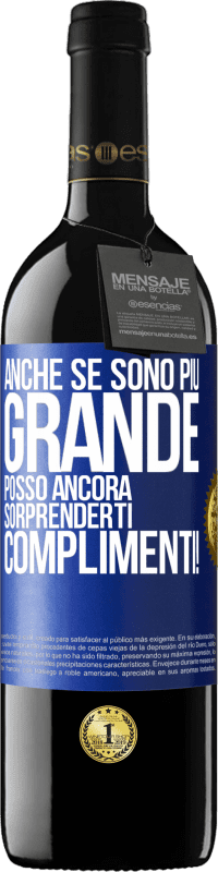 39,95 € Spedizione Gratuita | Vino rosso Edizione RED MBE Riserva Anche se sono più grande, posso ancora sorprenderti. Complimenti! Etichetta Blu. Etichetta personalizzabile Riserva 12 Mesi Raccogliere 2015 Tempranillo