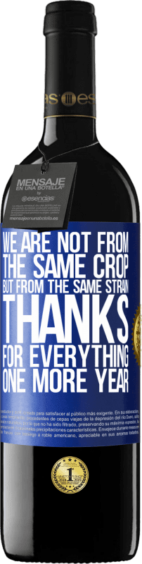 39,95 € 送料無料 | 赤ワイン REDエディション MBE 予約する 私たちは同じ作物からではなく、同じ株からです。すべてをありがとう、もう一年 青いタグ. カスタマイズ可能なラベル 予約する 12 月 収穫 2016 Tempranillo