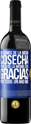 39,95 € Envío gratis | Vino Tinto Edición RED MBE Reserva No somos de la misma cosecha, pero sí de la misma cepa. Gracias por todo, un año más Etiqueta Azul. Etiqueta personalizable Reserva 12 Meses Cosecha 2015 Tempranillo