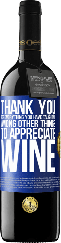 39,95 € 免费送货 | 红酒 RED版 MBE 预订 感谢您教给我的一切知识，尤其是对葡萄酒的欣赏 蓝色标签. 可自定义的标签 预订 12 个月 收成 2014 Tempranillo