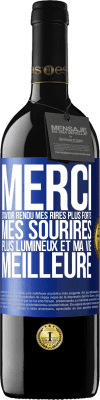 39,95 € Envoi gratuit | Vin rouge Édition RED MBE Réserve Merci d'avoir rendu mes rires plus forts, mes sourires plus lumineux et ma vie meilleure Étiquette Bleue. Étiquette personnalisable Réserve 12 Mois Récolte 2015 Tempranillo