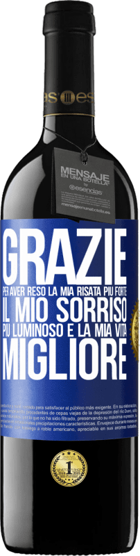 39,95 € Spedizione Gratuita | Vino rosso Edizione RED MBE Riserva Grazie per aver reso la mia risata più forte, il mio sorriso più luminoso e la mia vita migliore Etichetta Blu. Etichetta personalizzabile Riserva 12 Mesi Raccogliere 2015 Tempranillo