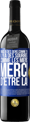 39,95 € Envoi gratuit | Vin rouge Édition RED MBE Réserve Grâce à des gens comme toi il y a des sourires comme les miens. Merci d'être là! Étiquette Bleue. Étiquette personnalisable Réserve 12 Mois Récolte 2015 Tempranillo