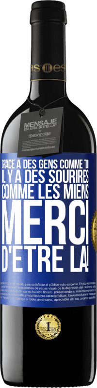 39,95 € Envoi gratuit | Vin rouge Édition RED MBE Réserve Grâce à des gens comme toi il y a des sourires comme les miens. Merci d'être là! Étiquette Bleue. Étiquette personnalisable Réserve 12 Mois Récolte 2015 Tempranillo