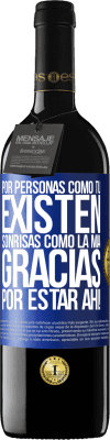 39,95 € Envío gratis | Vino Tinto Edición RED MBE Reserva Por personas como tú existen sonrisas como la mía. Gracias por estar ahí! Etiqueta Azul. Etiqueta personalizable Reserva 12 Meses Cosecha 2014 Tempranillo