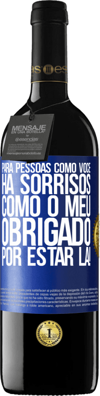 39,95 € Envio grátis | Vinho tinto Edição RED MBE Reserva Para pessoas como você, há sorrisos como o meu. Obrigado por estar lá! Etiqueta Azul. Etiqueta personalizável Reserva 12 Meses Colheita 2015 Tempranillo