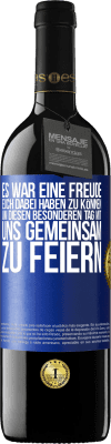 39,95 € Kostenloser Versand | Rotwein RED Ausgabe MBE Reserve Es war eine Freude, euch dabei haben zu können, um diesen besonderen Tag mit uns gemeinsam zu feiern Blaue Markierung. Anpassbares Etikett Reserve 12 Monate Ernte 2014 Tempranillo