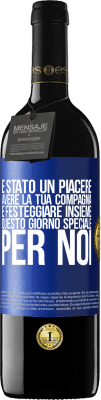 39,95 € Spedizione Gratuita | Vino rosso Edizione RED MBE Riserva È stato un piacere avere la tua compagnia e festeggiare insieme questo giorno speciale per noi Etichetta Blu. Etichetta personalizzabile Riserva 12 Mesi Raccogliere 2014 Tempranillo