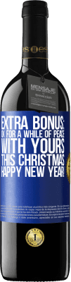 39,95 € Free Shipping | Red Wine RED Edition MBE Reserve Extra Bonus: Ok for a while of peace with yours this Christmas. Happy New Year! Blue Label. Customizable label Reserve 12 Months Harvest 2016 Tempranillo