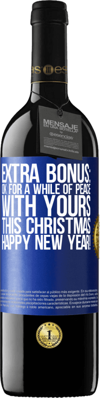 39,95 € Free Shipping | Red Wine RED Edition MBE Reserve Extra Bonus: Ok for a while of peace with yours this Christmas. Happy New Year! Blue Label. Customizable label Reserve 12 Months Harvest 2015 Tempranillo