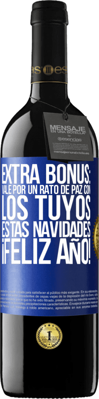 39,95 € Envío gratis | Vino Tinto Edición RED MBE Reserva Extra Bonus: Vale por un rato de paz con los tuyos estas navidades. Feliz Año! Etiqueta Azul. Etiqueta personalizable Reserva 12 Meses Cosecha 2015 Tempranillo