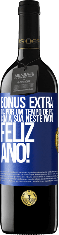 39,95 € Envio grátis | Vinho tinto Edição RED MBE Reserva Bônus Extra: Ok, por um tempo de paz com a sua neste Natal. Feliz Ano! Etiqueta Azul. Etiqueta personalizável Reserva 12 Meses Colheita 2015 Tempranillo