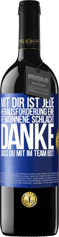 39,95 € Kostenloser Versand | Rotwein RED Ausgabe MBE Reserve Mit dir ist jede Herausforderung eine gewonnene Schlacht. Danke, dass du mit im Team bist! Blaue Markierung. Anpassbares Etikett Reserve 12 Monate Ernte 2015 Tempranillo