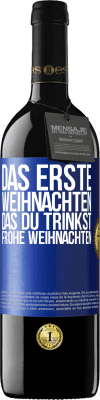 39,95 € Kostenloser Versand | Rotwein RED Ausgabe MBE Reserve Das erste Weihnachten, das du trinkst. Frohe weihnachten Blaue Markierung. Anpassbares Etikett Reserve 12 Monate Ernte 2015 Tempranillo