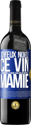 39,95 € Envoi gratuit | Vin rouge Édition RED MBE Réserve Joyeux Noël! Ce vin te procurera la même chaleur qu'un pull de mamie Étiquette Bleue. Étiquette personnalisable Réserve 12 Mois Récolte 2015 Tempranillo