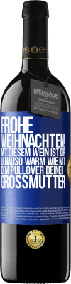 39,95 € Kostenloser Versand | Rotwein RED Ausgabe MBE Reserve Frohe Weihnachten! Mit diesem Wein ist dir genauso warm wie mit dem Pullover deiner Großmutter Blaue Markierung. Anpassbares Etikett Reserve 12 Monate Ernte 2015 Tempranillo