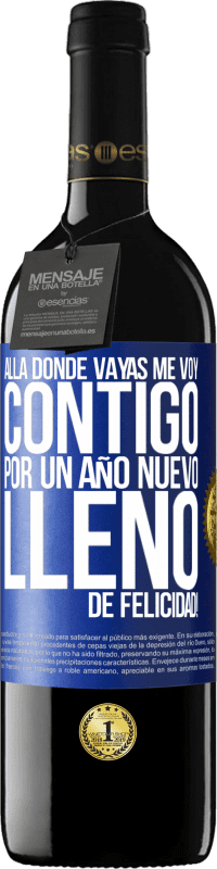 39,95 € Envío gratis | Vino Tinto Edición RED MBE Reserva Allá donde vayas, me voy contigo. Por un año nuevo lleno de felicidad! Etiqueta Azul. Etiqueta personalizable Reserva 12 Meses Cosecha 2015 Tempranillo