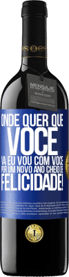 39,95 € Envio grátis | Vinho tinto Edição RED MBE Reserva Onde quer que você vá, eu vou com você. Por um novo ano cheio de felicidade! Etiqueta Azul. Etiqueta personalizável Reserva 12 Meses Colheita 2015 Tempranillo