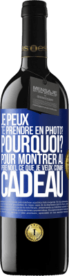 39,95 € Envoi gratuit | Vin rouge Édition RED MBE Réserve Je peux te prendre en photo? Pourquoi? Pour montrer au Père Noël ce que je veux comme cadeau Étiquette Bleue. Étiquette personnalisable Réserve 12 Mois Récolte 2015 Tempranillo