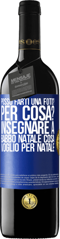 39,95 € Spedizione Gratuita | Vino rosso Edizione RED MBE Riserva Posso farti una foto? Per cosa? Insegnare a Babbo Natale cosa voglio per Natale Etichetta Blu. Etichetta personalizzabile Riserva 12 Mesi Raccogliere 2015 Tempranillo