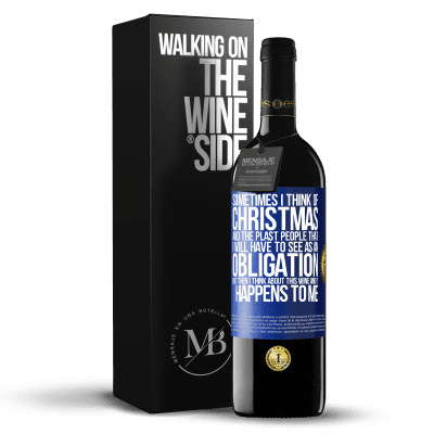 «時々私はクリスマスと私が義務として見なければならないプラスタの人々について考える。しかし、その後、私はこのワインについて考え、それは私に起こります» REDエディション MBE 予約する