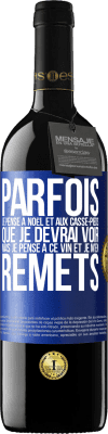 39,95 € Envoi gratuit | Vin rouge Édition RED MBE Réserve Parfois, je pense à Noël et aux casse-pieds que je devrai voir. Mais je pense à ce vin et je m'en remets Étiquette Bleue. Étiquette personnalisable Réserve 12 Mois Récolte 2015 Tempranillo