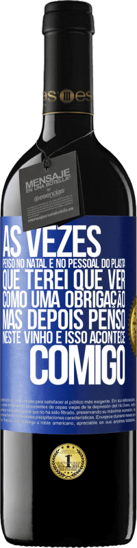 39,95 € Envio grátis | Vinho tinto Edição RED MBE Reserva Às vezes, penso no Natal e no pessoal do plasta que terei que ver como uma obrigação. Mas depois penso neste vinho e isso Etiqueta Azul. Etiqueta personalizável Reserva 12 Meses Colheita 2015 Tempranillo