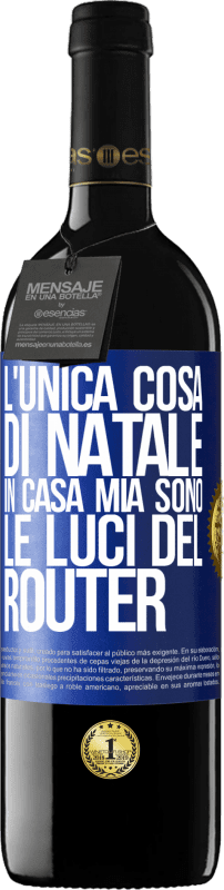 39,95 € Spedizione Gratuita | Vino rosso Edizione RED MBE Riserva L'unica cosa di Natale in casa mia sono le luci del router Etichetta Blu. Etichetta personalizzabile Riserva 12 Mesi Raccogliere 2015 Tempranillo