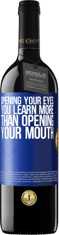 39,95 € Free Shipping | Red Wine RED Edition MBE Reserve Opening your eyes you learn more than opening your mouth Blue Label. Customizable label Reserve 12 Months Harvest 2014 Tempranillo