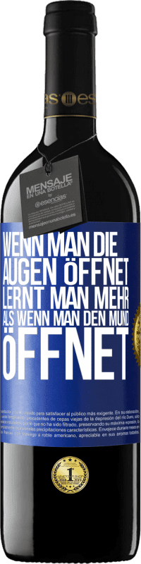 39,95 € Kostenloser Versand | Rotwein RED Ausgabe MBE Reserve Wenn man die Augen öffnet, lernt man mehr, als wenn man den Mund öffnet Blaue Markierung. Anpassbares Etikett Reserve 12 Monate Ernte 2015 Tempranillo