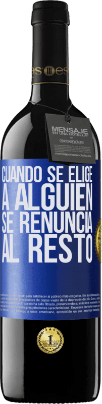 39,95 € Envío gratis | Vino Tinto Edición RED MBE Reserva Cuando se elige a alguien se renuncia al resto Etiqueta Azul. Etiqueta personalizable Reserva 12 Meses Cosecha 2015 Tempranillo