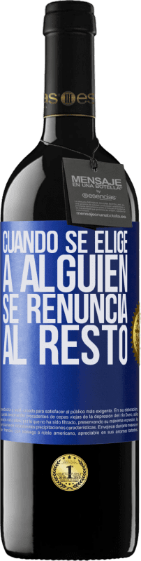 39,95 € Envío gratis | Vino Tinto Edición RED MBE Reserva Cuando se elige a alguien se renuncia al resto Etiqueta Azul. Etiqueta personalizable Reserva 12 Meses Cosecha 2016 Tempranillo