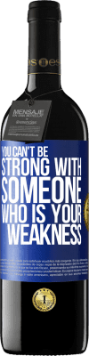 39,95 € Free Shipping | Red Wine RED Edition MBE Reserve You can't be strong with someone who is your weakness Blue Label. Customizable label Reserve 12 Months Harvest 2015 Tempranillo
