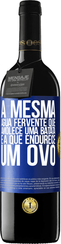 39,95 € Envio grátis | Vinho tinto Edição RED MBE Reserva A mesma água fervente que amolece uma batata é a que endurece um ovo Etiqueta Azul. Etiqueta personalizável Reserva 12 Meses Colheita 2015 Tempranillo