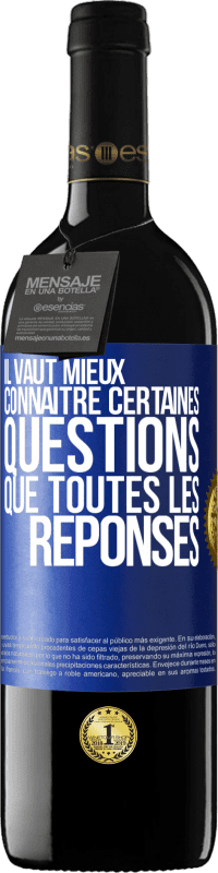 39,95 € Envoi gratuit | Vin rouge Édition RED MBE Réserve Il vaut mieux connaître certaines questions que toutes les réponses Étiquette Bleue. Étiquette personnalisable Réserve 12 Mois Récolte 2015 Tempranillo