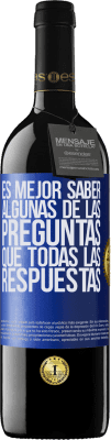 39,95 € Envío gratis | Vino Tinto Edición RED MBE Reserva Es mejor saber algunas de las preguntas que todas las respuestas Etiqueta Azul. Etiqueta personalizable Reserva 12 Meses Cosecha 2014 Tempranillo