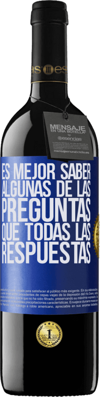 39,95 € Envío gratis | Vino Tinto Edición RED MBE Reserva Es mejor saber algunas de las preguntas que todas las respuestas Etiqueta Azul. Etiqueta personalizable Reserva 12 Meses Cosecha 2015 Tempranillo