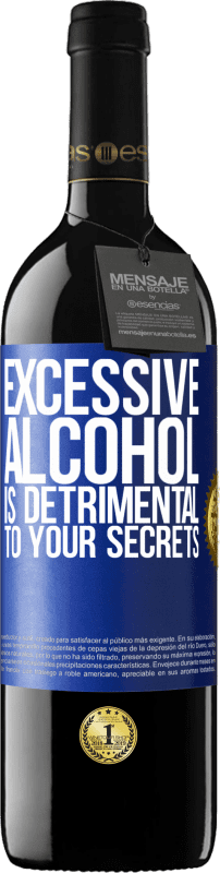 39,95 € Free Shipping | Red Wine RED Edition MBE Reserve Excessive alcohol is detrimental to your secrets Blue Label. Customizable label Reserve 12 Months Harvest 2016 Tempranillo