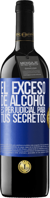 39,95 € Envío gratis | Vino Tinto Edición RED MBE Reserva El exceso de alcohol es perjudicial para tus secretos Etiqueta Azul. Etiqueta personalizable Reserva 12 Meses Cosecha 2015 Tempranillo