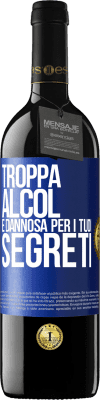 39,95 € Spedizione Gratuita | Vino rosso Edizione RED MBE Riserva Troppa alcol è dannosa per i tuoi segreti Etichetta Blu. Etichetta personalizzabile Riserva 12 Mesi Raccogliere 2014 Tempranillo