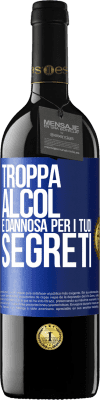 39,95 € Spedizione Gratuita | Vino rosso Edizione RED MBE Riserva Troppa alcol è dannosa per i tuoi segreti Etichetta Blu. Etichetta personalizzabile Riserva 12 Mesi Raccogliere 2016 Tempranillo