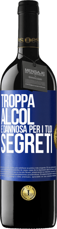 39,95 € Spedizione Gratuita | Vino rosso Edizione RED MBE Riserva Troppa alcol è dannosa per i tuoi segreti Etichetta Blu. Etichetta personalizzabile Riserva 12 Mesi Raccogliere 2015 Tempranillo