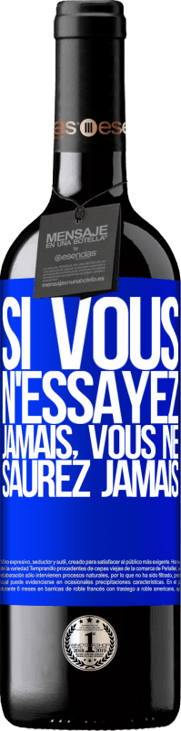 39,95 € Envoi gratuit | Vin rouge Édition RED MBE Réserve Si vous n'essayez jamais, vous ne saurez jamais Étiquette Bleue. Étiquette personnalisable Réserve 12 Mois Récolte 2015 Tempranillo